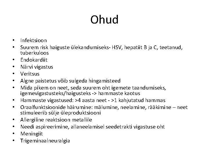 Ohud • Infektsioon • Suurem risk haiguste ülekandumiseks- HSV, hepatiit B ja C, teetanud,