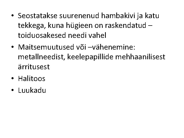  • Seostatakse suurenenud hambakivi ja katu tekkega, kuna hügieen on raskendatud – toiduosakesed