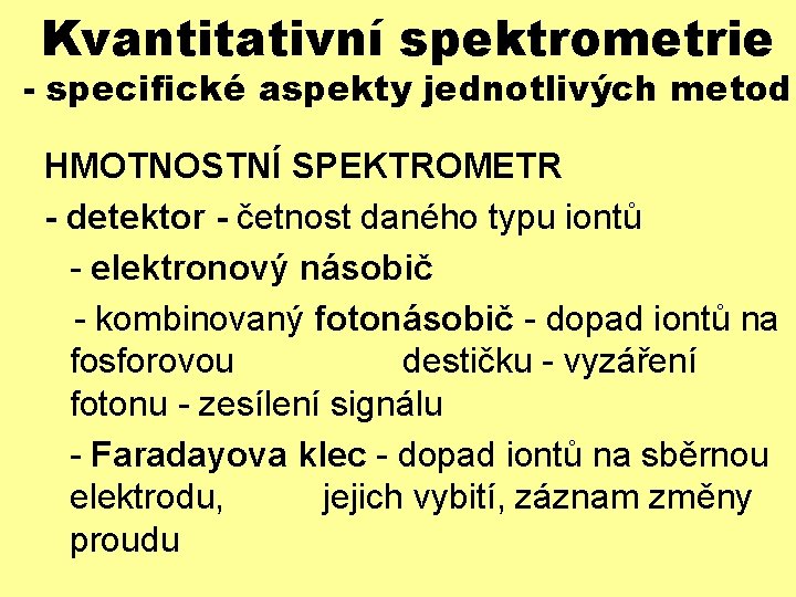 Kvantitativní spektrometrie - specifické aspekty jednotlivých metod HMOTNOSTNÍ SPEKTROMETR - detektor - četnost daného