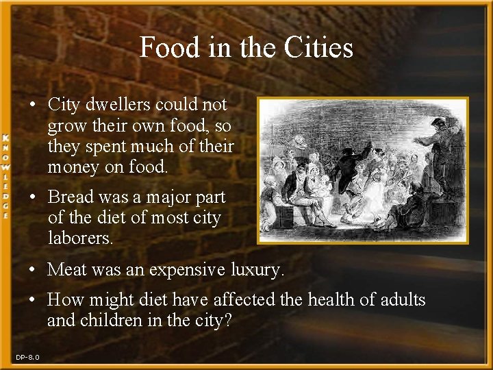 Food in the Cities • City dwellers could not grow their own food, so