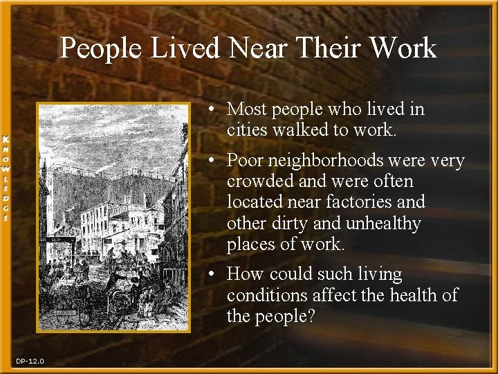 People Lived Near Their Work • Most people who lived in cities walked to
