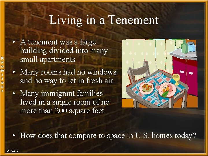 Living in a Tenement • A tenement was a large building divided into many