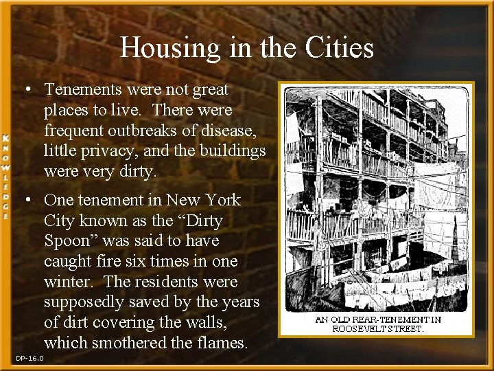 Housing in the Cities • Tenements were not great places to live. There were