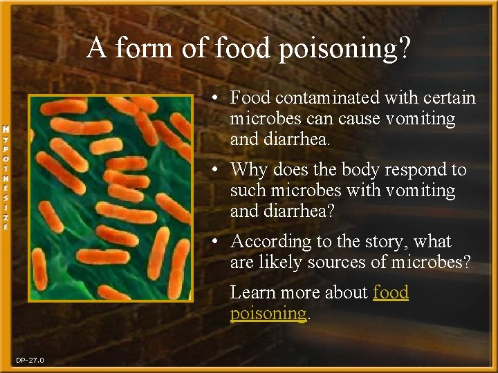 A form of food poisoning? • Food contaminated with certain microbes can cause vomiting