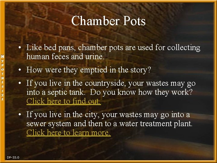 Chamber Pots • Like bed pans, chamber pots are used for collecting human feces