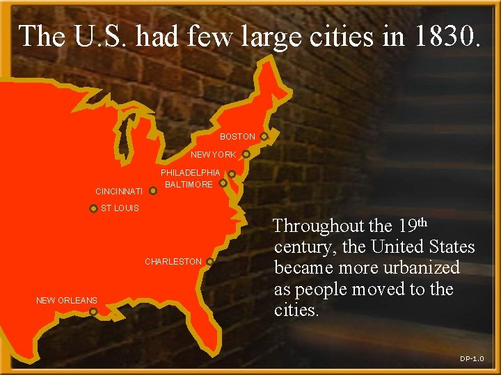 The U. S. had few large cities in 1830. BOSTON NEW YORK CINCINNATI PHILADELPHIA