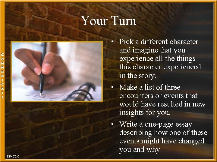 Your Turn • Pick a different character and imagine that you experience all the