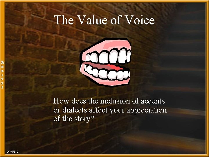 The Value of Voice How does the inclusion of accents or dialects affect your