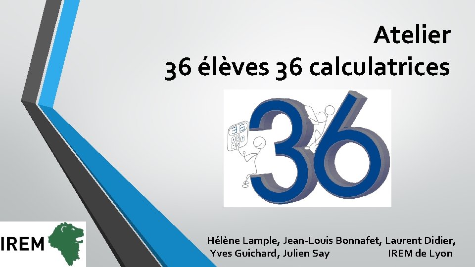 Atelier 36 élèves 36 calculatrices Hélène Lample, Jean-Louis Bonnafet, Laurent Didier, Yves Guichard, Julien