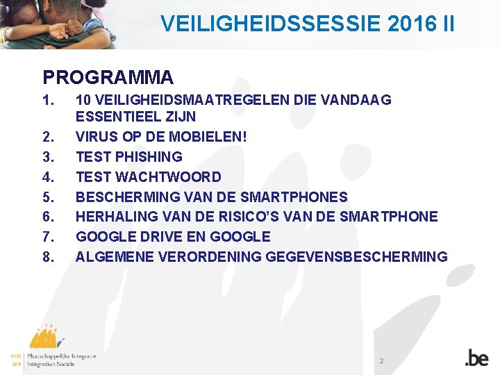 VEILIGHEIDSSESSIE 2016 II PROGRAMMA 1. 2. 3. 4. 5. 6. 7. 8. 10 VEILIGHEIDSMAATREGELEN