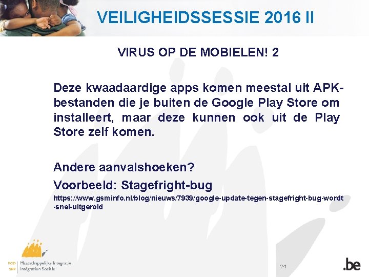 VEILIGHEIDSSESSIE 2016 II VIRUS OP DE MOBIELEN! 2 Deze kwaadaardige apps komen meestal uit