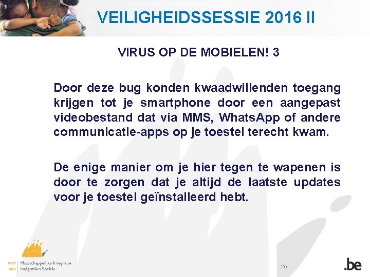 VEILIGHEIDSSESSIE 2016 II VIRUS OP DE MOBIELEN! 3 Door deze bug konden kwaadwillenden toegang