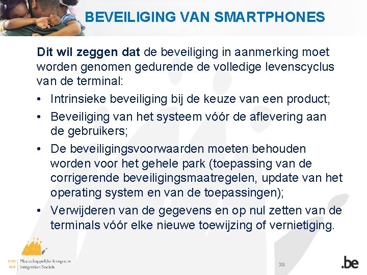 BEVEILIGING VAN SMARTPHONES Dit wil zeggen dat de beveiliging in aanmerking moet worden genomen