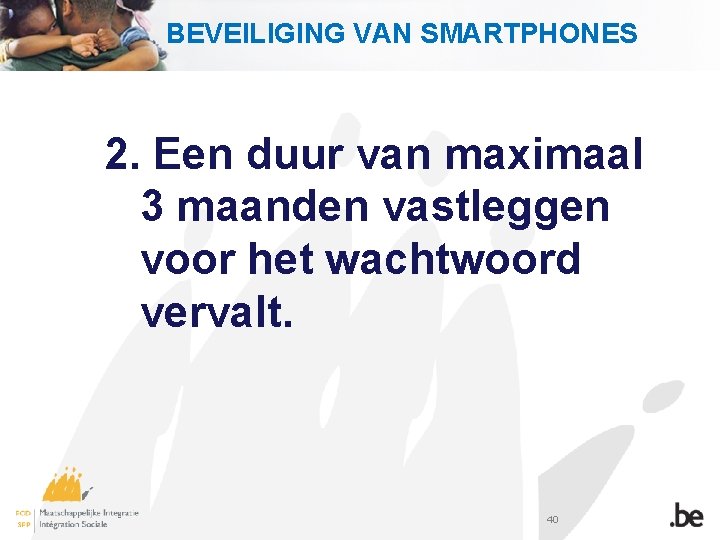 BEVEILIGING VAN SMARTPHONES 2. Een duur van maximaal 3 maanden vastleggen voor het wachtwoord