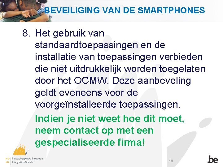 BEVEILIGING VAN DE SMARTPHONES 8. Het gebruik van standaardtoepassingen en de installatie van toepassingen