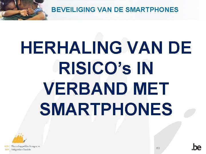 BEVEILIGING VAN DE SMARTPHONES HERHALING VAN DE RISICO’s IN VERBAND MET SMARTPHONES 63 
