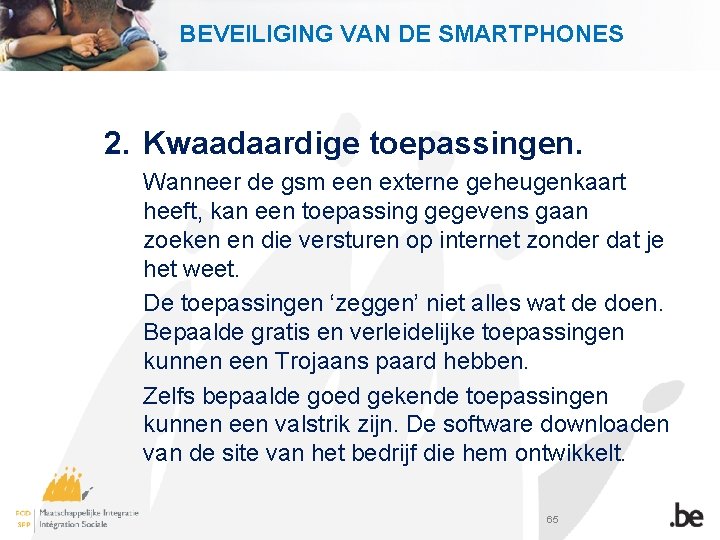 BEVEILIGING VAN DE SMARTPHONES 2. Kwaadaardige toepassingen. Wanneer de gsm een externe geheugenkaart heeft,