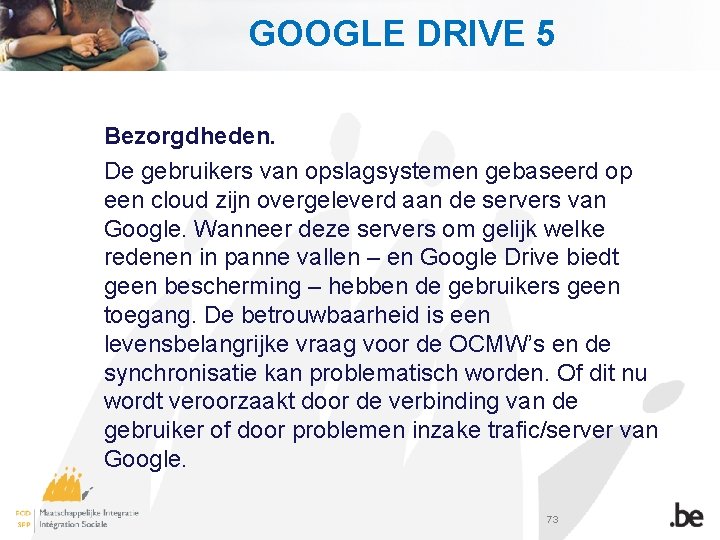 GOOGLE DRIVE 5 Bezorgdheden. De gebruikers van opslagsystemen gebaseerd op een cloud zijn overgeleverd