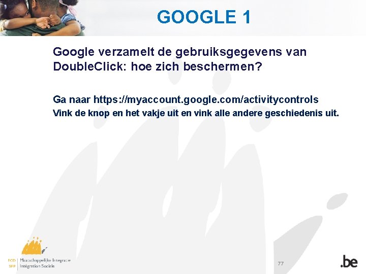 GOOGLE 1 Google verzamelt de gebruiksgegevens van Double. Click: hoe zich beschermen? Ga naar