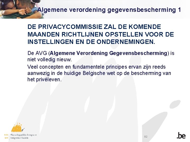 Algemene verordening gegevensbescherming 1 DE PRIVACYCOMMISSIE ZAL DE KOMENDE MAANDEN RICHTLIJNEN OPSTELLEN VOOR DE