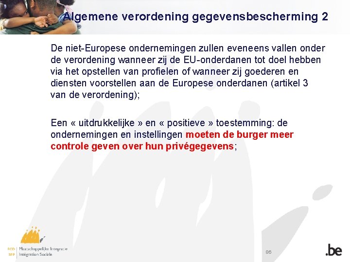 Algemene verordening gegevensbescherming 2 De niet-Europese ondernemingen zullen eveneens vallen onder de verordening wanneer