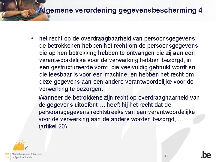 Algemene verordening gegevensbescherming 4 • het recht op de overdraagbaarheid van persoonsgegevens: de betrokkenen