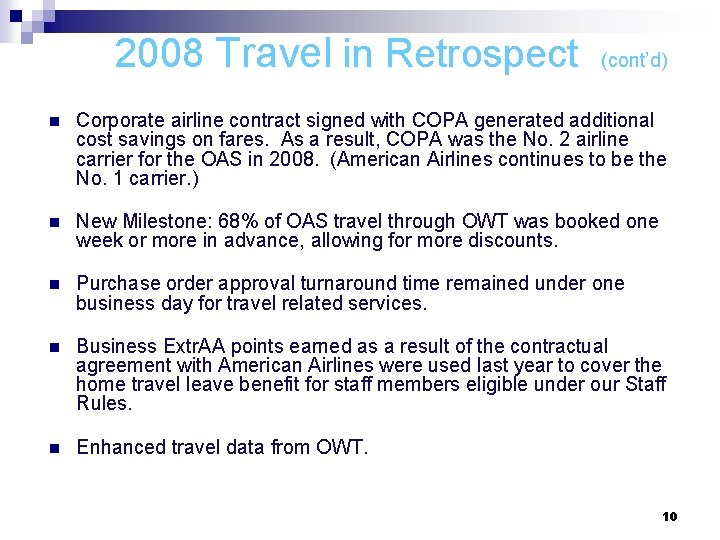 2008 Travel in Retrospect (cont’d) n Corporate airline contract signed with COPA generated additional