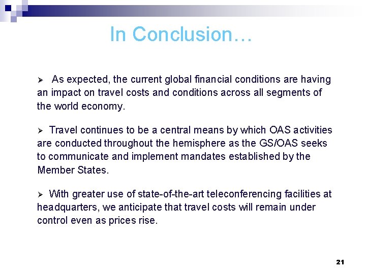 In Conclusion… As expected, the current global financial conditions are having an impact on