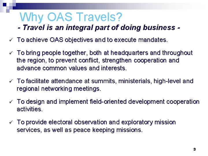 Why OAS Travels? - Travel is an integral part of doing business ü To