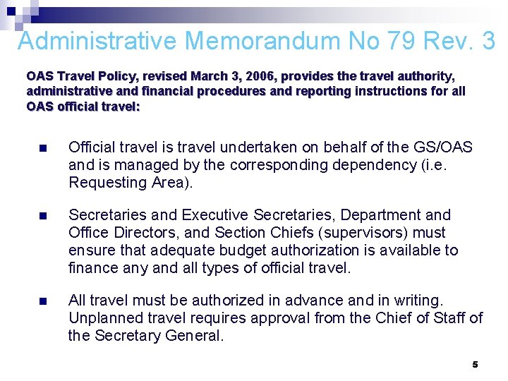 Administrative Memorandum No 79 Rev. 3 OAS Travel Policy, revised March 3, 2006, provides