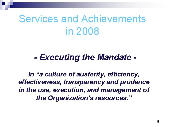 Services and Achievements in 2008 - Executing the Mandate In “a culture of austerity,