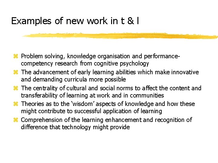 Examples of new work in t & l z Problem solving, knowledge organisation and