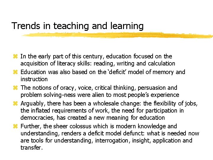 Trends in teaching and learning z In the early part of this century, education
