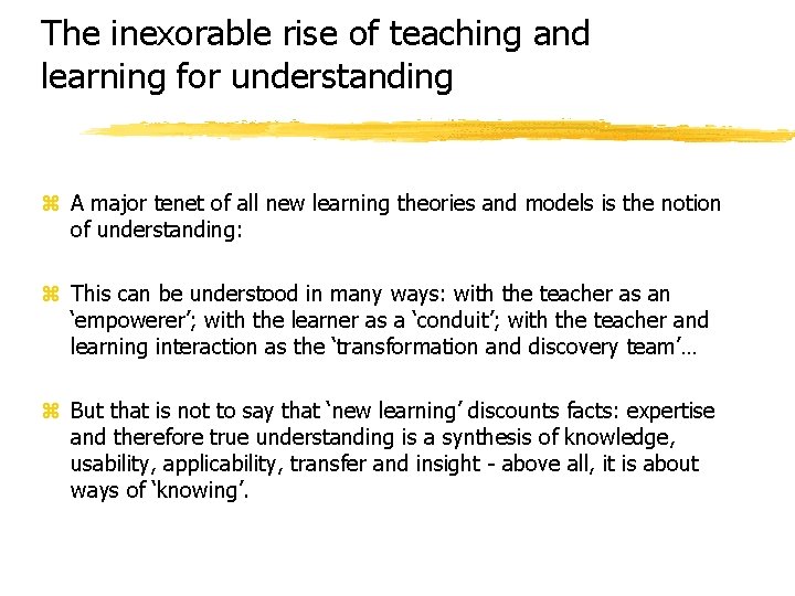 The inexorable rise of teaching and learning for understanding z A major tenet of