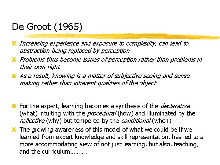 De Groot (1965) z Increasing experience and exposure to complexity, can lead to abstraction