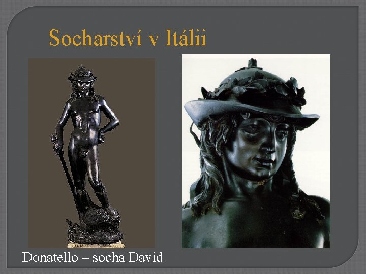 Socharství v Itálii Donatello – socha David 