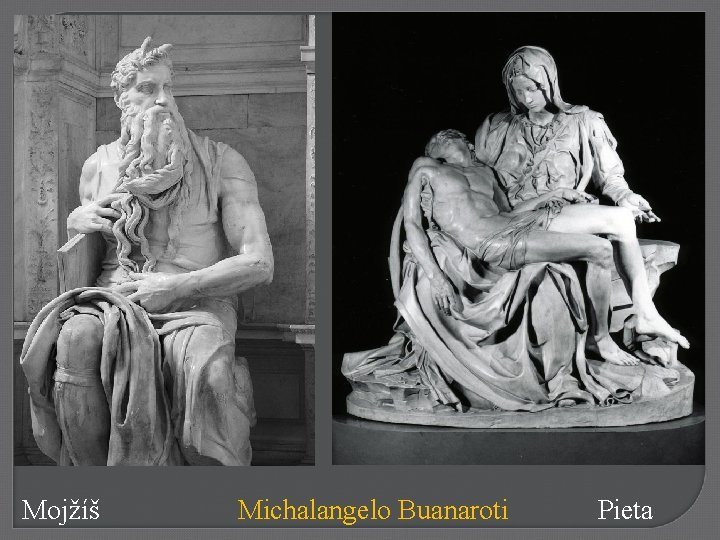 Mojžíš Michalangelo Buanaroti Pieta 