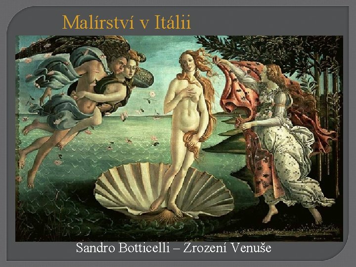 Malírství v Itálii Sandro Botticelli – Zrození Venuše 