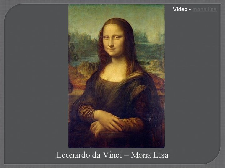 Video - mona lisa Leonardo da Vinci – Mona Lisa 