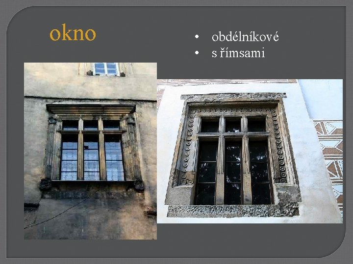 okno • obdélníkové • s římsami 
