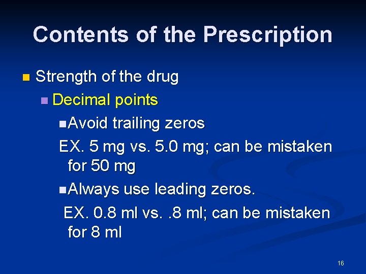 Contents of the Prescription n Strength of the drug n Decimal points n Avoid