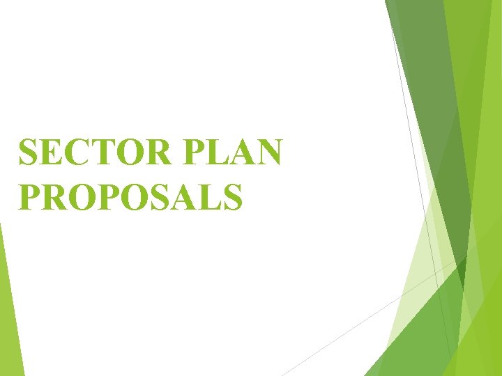 SECTOR PLAN PROPOSALS 