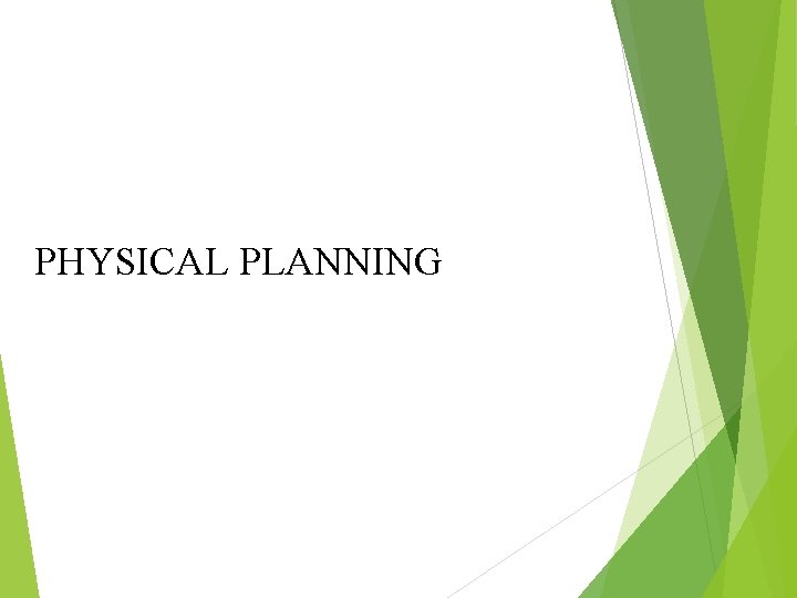 PHYSICAL PLANNING 