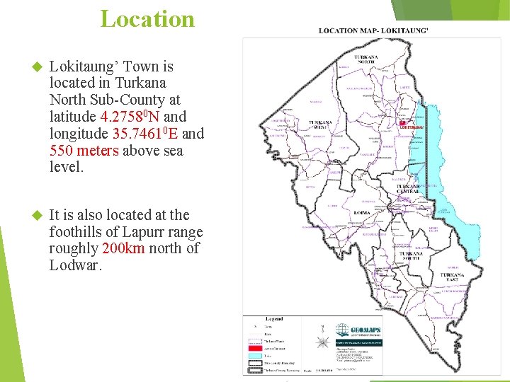Location Lokitaung’ Town is located in Turkana North Sub-County at latitude 4. 27580 N