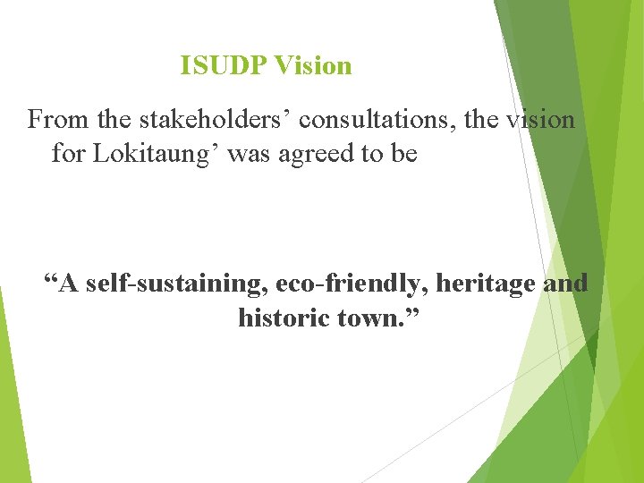 ISUDP Vision From the stakeholders’ consultations, the vision for Lokitaung’ was agreed to be
