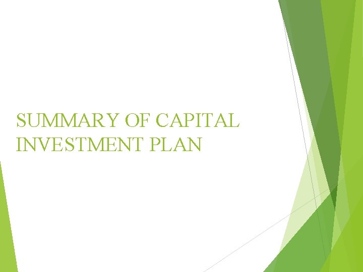SUMMARY OF CAPITAL INVESTMENT PLAN 