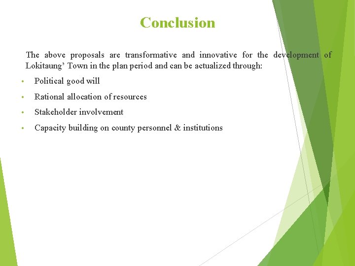 Conclusion The above proposals are transformative and innovative for the development of Lokitaung’ Town