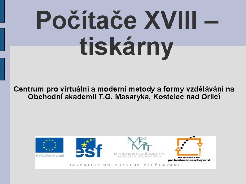Počítače XVIII – tiskárny Centrum pro virtuální a moderní metody a formy vzdělávání na