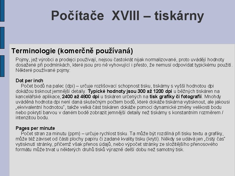 Počítače XVIII – tiskárny Terminologie (komerčně používaná) Pojmy, jež výrobci a prodejci používají, nejsou