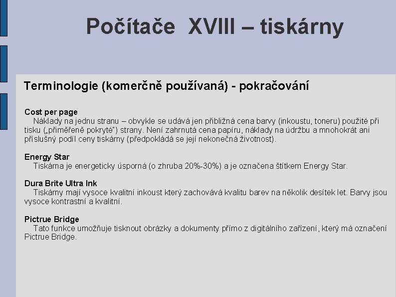 Počítače XVIII – tiskárny Terminologie (komerčně používaná) - pokračování Cost per page Náklady na